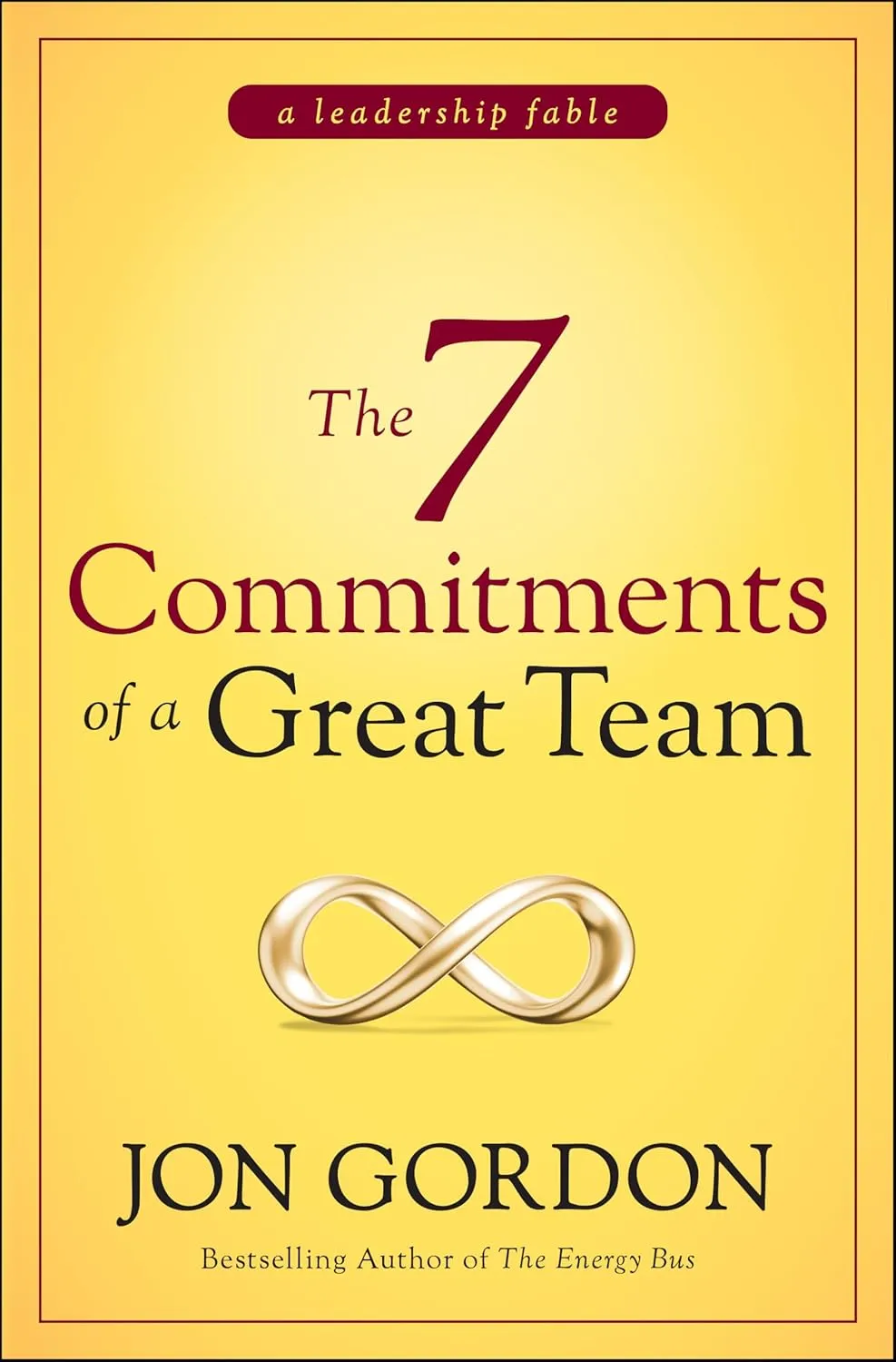 The 7 Commitments of a Great Team (Jon Gordon) 1st Edition